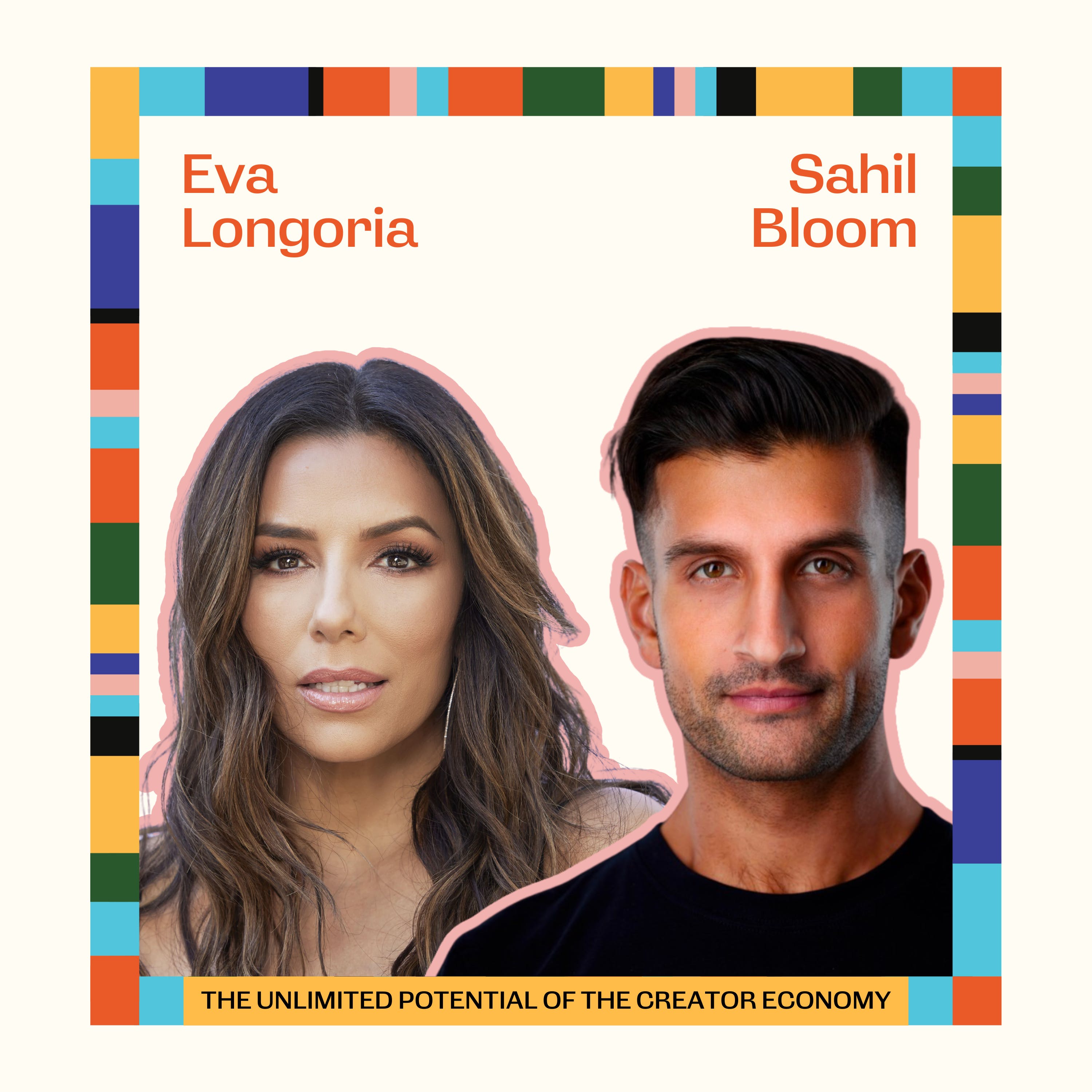 The Unlimited Potential of the Creator Economy with Eva Longoria and Sahil Bloom